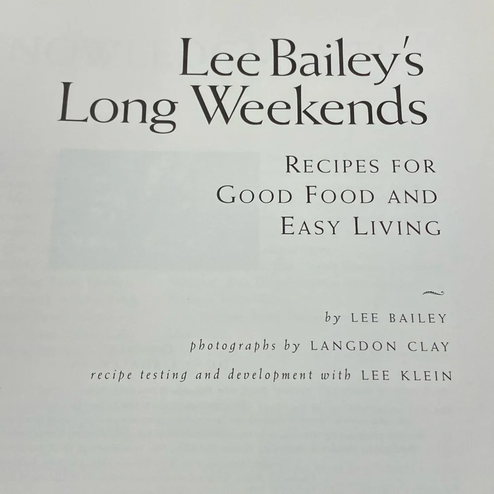 Lee Bailey’s Long Weekends cookbook Book. Recipes for good food and easy living.
